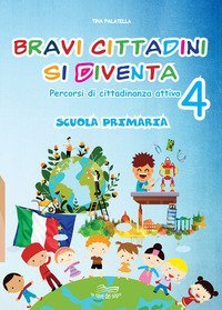 Bravi cittadini si diventa. Percorsi di cittadinanza attiva. Per la Scuola elementare