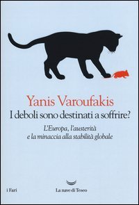 I deboli sono destinati a soffrire? L'Europa, l'austerit&agrave; e la minaccia alla stabilit&agrave; globale
