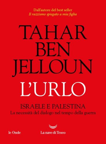 L'urlo. Israele e Palestina. La necessit&agrave; del dialogo nel tempo della guerra