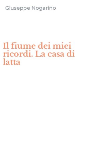 Il fiume dei miei ricordi. La casa di latta