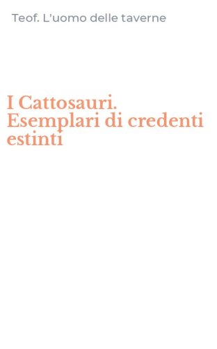 I Cattosauri. Esemplari di credenti estinti