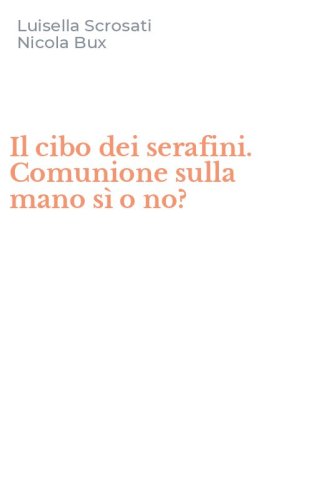 Il cibo dei serafini. Comunione sulla mano s&igrave; o no?