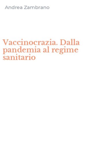 Vaccinocrazia. Dalla pandemia al regime sanitario
