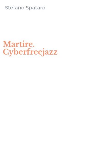 Martire. Cyberfreejazz