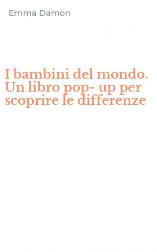 I bambini del mondo. Un libro pop-up per scoprire le differenze