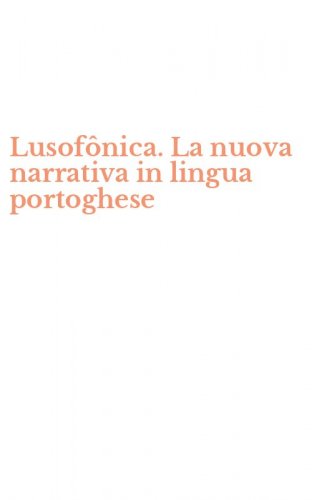 Lusof&ocirc;nica. La nuova narrativa in lingua portoghese