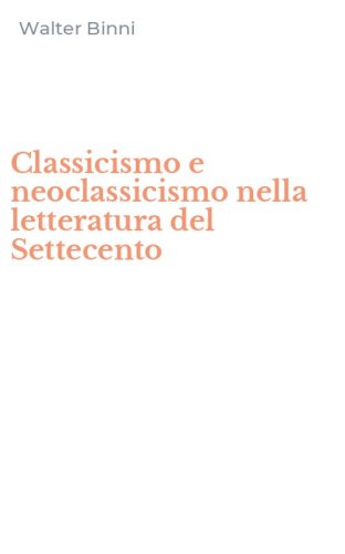 Classicismo e neoclassicismo nella letteratura del Settecento