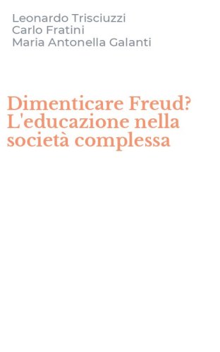 Dimenticare Freud? L'educazione nella societ&agrave; complessa
