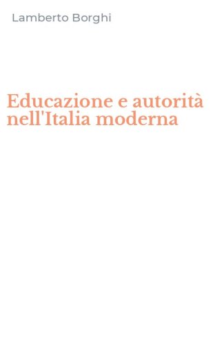 Educazione e autorit&agrave; nell'Italia moderna