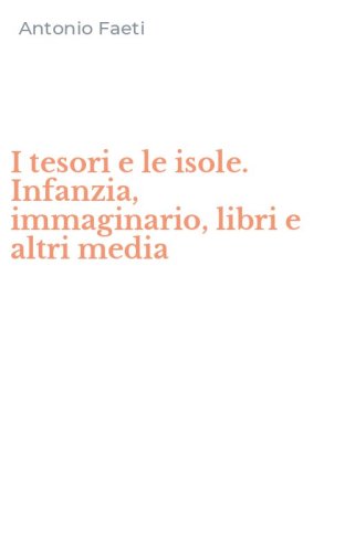 I tesori e le isole. Infanzia, immaginario, libri e altri media