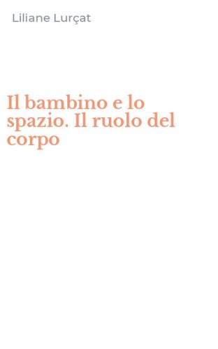 Il bambino e lo spazio. Il ruolo del corpo