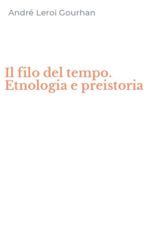 Il filo del tempo. Etnologia e preistoria