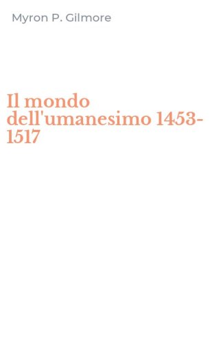 Il mondo dell'umanesimo 1453-1517