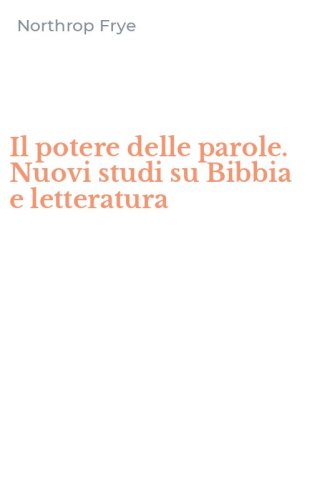 Il potere delle parole. Nuovi studi su Bibbia e letteratura