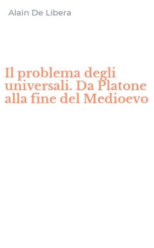 Il problema degli universali. Da Platone alla fine del Medioevo