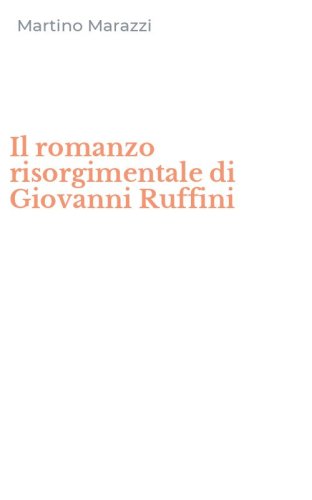 Il romanzo risorgimentale di Giovanni Ruffini