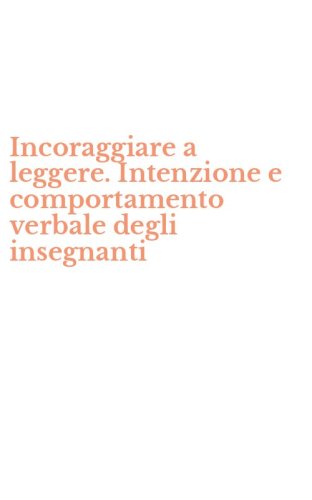 Incoraggiare a leggere. Intenzione e comportamento verbale degli insegnanti