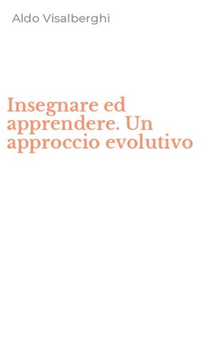 Insegnare ed apprendere. Un approccio evolutivo