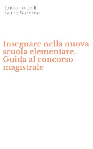 Insegnare nella nuova scuola elementare. Guida al concorso magistrale