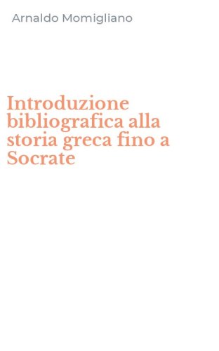 Introduzione bibliografica alla storia greca fino a Socrate