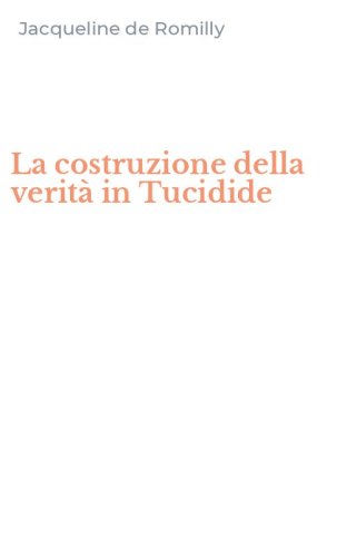 La costruzione della verit&agrave; in Tucidide