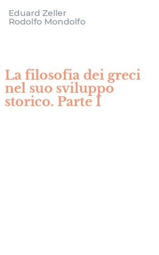La filosofia dei greci nel suo sviluppo storico. Parte I