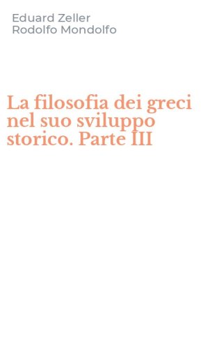 La filosofia dei greci nel suo sviluppo storico. Parte III