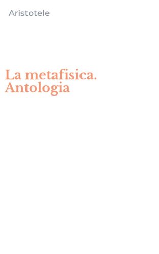 La metafisica. Antologia