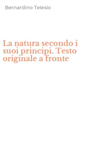 La natura secondo i suoi principi. Testo originale a fronte