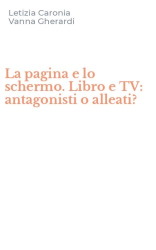 La pagina e lo schermo. Libro e TV: antagonisti o alleati?