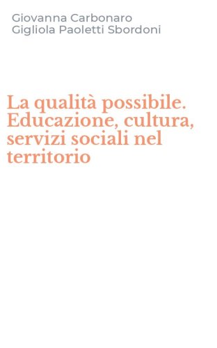 La qualit&agrave; possibile. Educazione, cultura, servizi sociali nel territorio