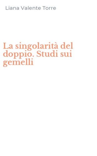 La singolarit&agrave; del doppio. Studi sui gemelli