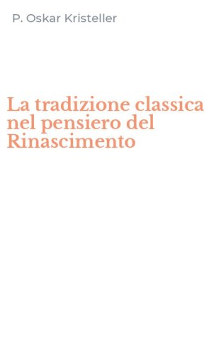 La tradizione classica nel pensiero del Rinascimento