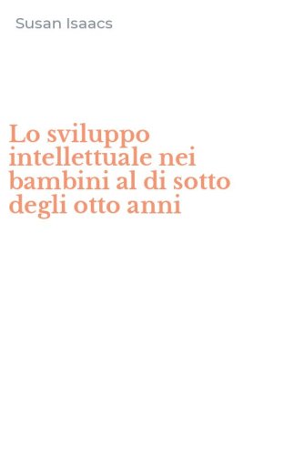 Lo sviluppo intellettuale nei bambini al di sotto degli otto anni