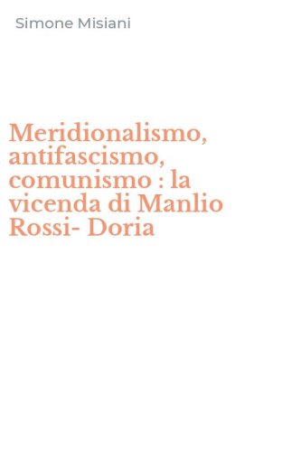 Meridionalismo, antifascismo, comunismo : la vicenda di Manlio Rossi-Doria