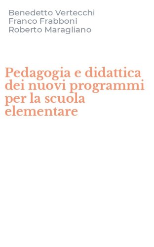 Pedagogia e didattica dei nuovi programmi per la scuola elementare