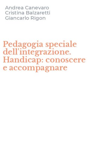 Pedagogia speciale dell'integrazione. Handicap: conoscere e accompagnare