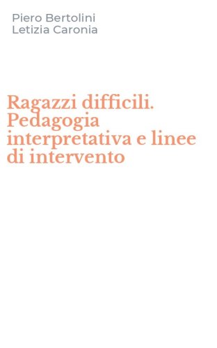 Ragazzi difficili. Pedagogia interpretativa e linee di intervento