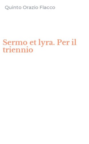 Sermo et lyra. Per il triennio
