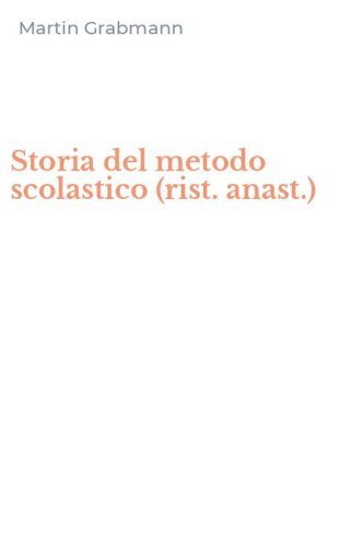 Storia del metodo scolastico (rist. anast.)