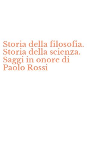 Storia della filosofia. Storia della scienza. Saggi in onore di Paolo Rossi