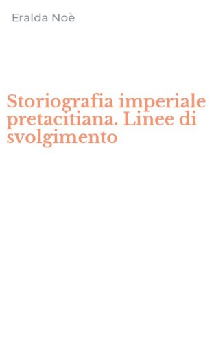 Storiografia imperiale pretacitiana. Linee di svolgimento