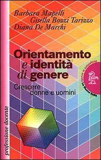 Orientamento e identit&agrave; di genere. Crescere donne e uomini