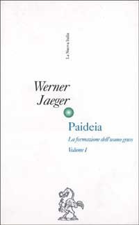 Paideia. La formazione dell'uomo greco (rist. anast.)