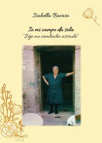 Io mi campo da sola. I&eacute;ie me c&agrave;mbeche ass&agrave;ule