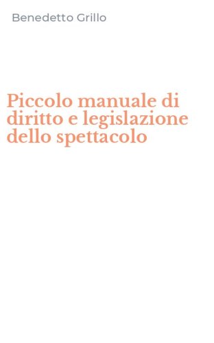 Piccolo manuale di diritto e legislazione dello spettacolo