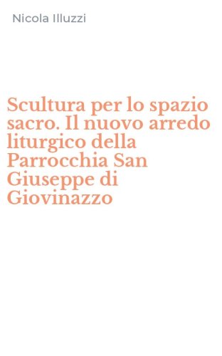 Scultura per lo spazio sacro. Il nuovo arredo liturgico della Parrocchia San Giuseppe di Giovinazzo