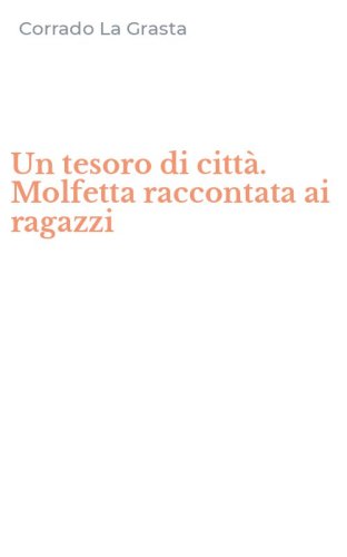Un tesoro di citt&agrave;. Molfetta raccontata ai ragazzi