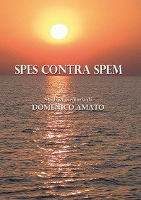 Spes contra spem. Studi in memoria di Mons. Domenico Amato