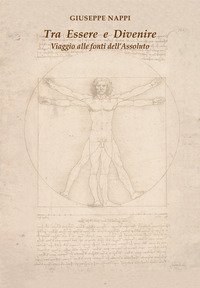 Tra Essere e Divenire. Viaggio alle fonti dell'Assoluto